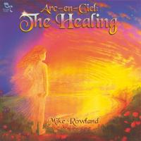 Arc en Ciel, The Healing [CD] Rowland, Mike