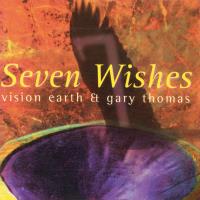 Seven Wishes [CD] Vision Earth & Gary Thomas