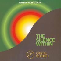 The Silence Within - Crystal Silence 1 [CD] Coxon, Robert Haig