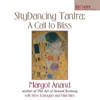 Sky Dancing Tantra: A Call to Bliss [CD] Anand, Margot