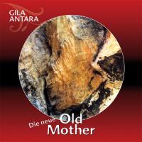 Old Mother, Die neue [CD] Gila Antara