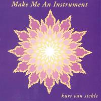 Make Me an Instrument [CD] Van Sickle, Kurt