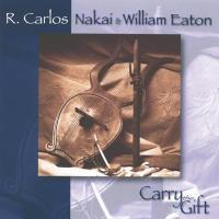Carry the Gift [CD] Nakai, Carlos & Eaton, William
