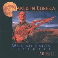 Naked in Eureka [CD] Eaton, William Ensemble