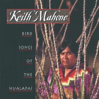 Bird Songs of the Hualapai [CD] Mahoni, Keith