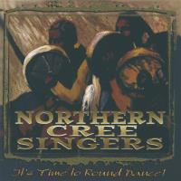It's Time to Round Dance [CD] Northern Cree Singers
