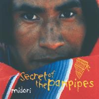 Secret of the Panpipes [CD] Midori