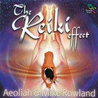 The Reiki Effect [CD] Aeoliah & Rowland, Mike