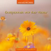 Entspannen mit der Natur [CD] Morgenroth, Cornelia