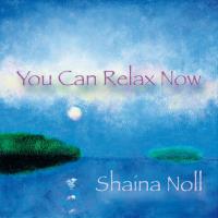 You Can Relax Now [CD] Noll, Shaina