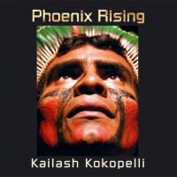 Phoenix Rising [CD] Kailash Kokopelli