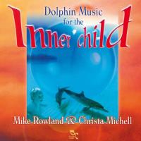 Dolphin Music for the Inner Child [CD] Rowland, Mike & Michell, Christa