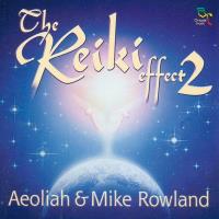 The Reiki Effect 2 [CD] Aeoliah & Rowland, Mike