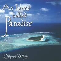 An Island Called Paradise [CD] White, Clifford