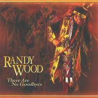 There Are No Goodbyes [CD] Wood, Randy