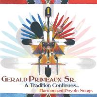 A Tradition Continues - Harmonized Peyote Songs [CD] Primeaux, Gerald Sr.