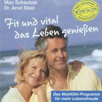 Fit und vital das Leben geniessen [CD] Stein, Arnd & Schautzer, Max