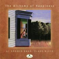 The Alchemy of Happiness [CD] Gromer Khan, Al & Wiese, Klaus
