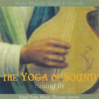 The Yoga of Sound: Tuning In [CD] Mata Mandir Singh & Friends