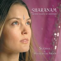 Sharanam - Sacred Chants of Devotion [CD] Sudha & de Moor, Maneesh
