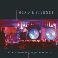 Wind & Silence [CD] Tillmann, Rainer & Bebenroth, Jürgen