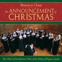 Women in Chant - Announcement of Christmas [CD] Benedictine Nuns of the Abbey of Regina Laudis