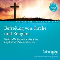 Befreiung von Kirche und Religion [CD] Betz, Robert