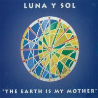 The Earth is My Mother [CD] Luna Y Sol (Patricia del Mar)