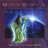 Medicine Woman Vol. 4 - Prophecy 2012 [CD] Goodall, Medwyn