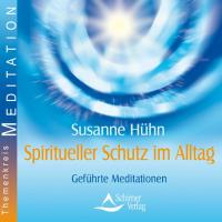 Spiritueller Schutz im Alltag* [CD] Hühn, Susanne