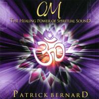 OM - The Healing Power of Spiritual Sound [CD] Bernard, Patrick