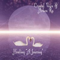 Healing - A Journey [CD] Crystal Voice & Arben Ra