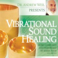 Vibrational Sound Healing [CD] Weil, Andrew & Arem, Kimba