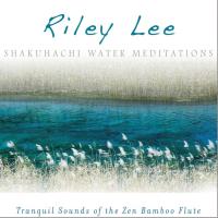 Shakuhachi Water Meditations [CD] Lee, Riley