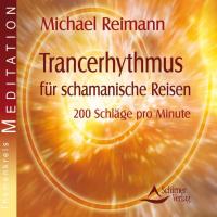 Trancerhythmus für schamanische Reisen*[CD] Reimann, Michael