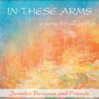 In These Arms [CD] Berezan, Jennifer & Friends