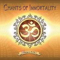 Chants of Immortality [CD] Prema & EOL