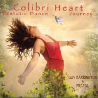 Colibri Heart Ecstatic Dance Journey [CD] Barrington, Guy & Praful