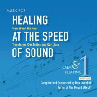Healing at the Speed of Sound 1 - Calm and Relaxing [CD] Campbell, Don & Doman, Alex