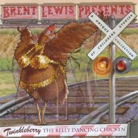 Twinkleberry - The Belly Dancing Chicken [CD] Lewis, Brent presents