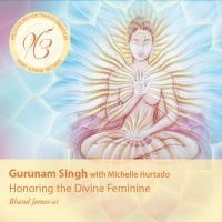 Honoring the Divine Feminine [CD] Gurunam Singh & Hurtado, Michelle - Meditations of Transformation