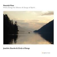 Peaceful Flow - Piano Songs for Silence & Songs of Spirit [CD] Goerke, Joachim & Circle of Songs