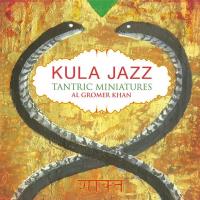 Kula Jazz - Tantric Miniatures* [CD] Gromer Khan, Al