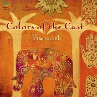 Colors of the East [CD] Karunesh