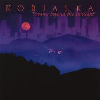 Dreams Beyond the Twilight [CD] Kobialka, Daniel