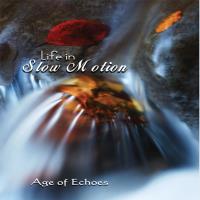 Life in Slow Motion [CD] Age of Echoes