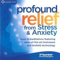 Profound Relief from Stress and Anxiety [2CDs] iAwake