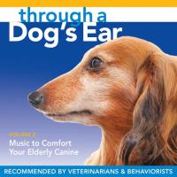 Through a Dog's Ear - Comfort Your Elderly Canine Vol. 2 [CD] Leeds, Joshua & Spector, Lisa