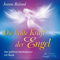 Die lichte Kraft der Engel [CD] Ruland, Jeanne