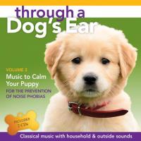 Through a Dog's Ear - Music to Calm Your Puppy Vol. 2 [2CDs] Leeds, Joshua & Spector, Lisa